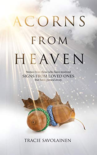 Acorns from Heaven  Stories from Those Who Have Received Signs from Loved Ones  [Paperback]