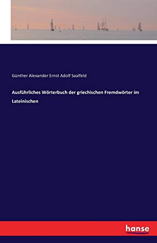 Ausfuhrliches Worterbuch Der Griechischen Fremdworter Im Lateinischen (german Ed [Paperback]