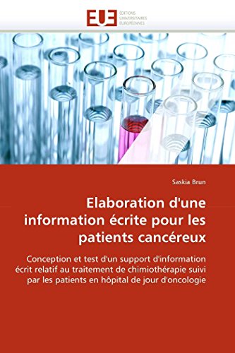 Elaboration D'une Information crite Pour Les Patients Cancreux Conception Et  [Paperback]