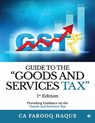 Guide to the Goods and Services Tax  Providing Guidance on the Goods and Servic [Paperback]