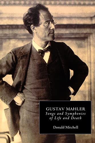 Gustav Mahler Songs and Symphonies of Life and Death. Interpretations and Annot [Paperback]