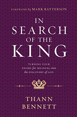 In Search of the King Turning Your Desire for Meaning into the Discovery of God [Paperback]