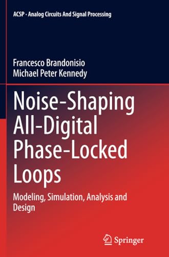 Noise-Shaping All-Digital Phase-Locked Loops Modeling, Simulation, Analysis and [Paperback]