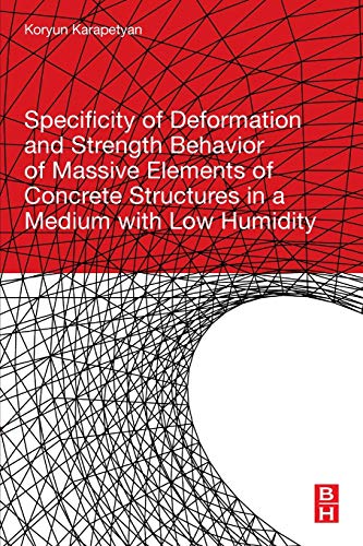 Specificity of Deformation and Strength Behavior of Massive Elements of Concrete [Paperback]