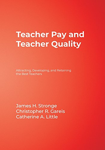 Teacher Pay and Teacher Quality Attracting, Developing, and Retaining the Best  [Paperback]