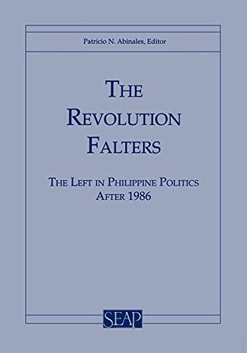 The Revolution Falters The Left In Philippine Politics After 1986 (southeast As [Paperback]