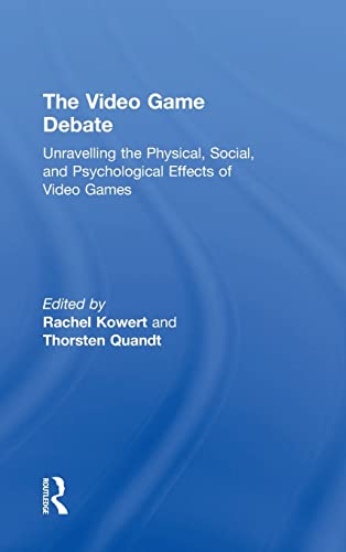 The Video Game Debate Unravelling the Physical, Social, and Psychological Effec [Hardcover]