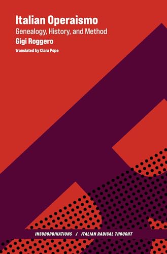 Italian Operaismo Genealogy, History, Method [Paperback]