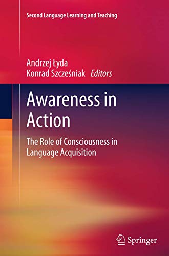 Awareness in Action The Role of Consciousness in Language Acquisition [Paperback]