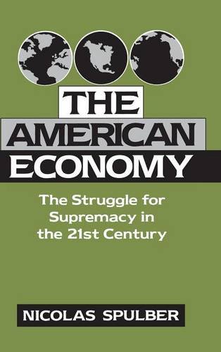 The American Economy The Struggle for Supremacy in the 21st Century [Hardcover]