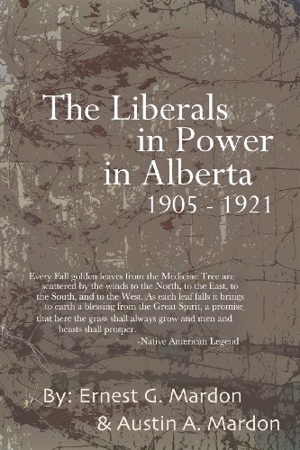 The Liberals In Power In Alberta 1905-1921 [Paperback]