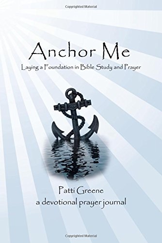 Anchor Me Laying A Foundation In Bible Study And Prayer [Paperback]