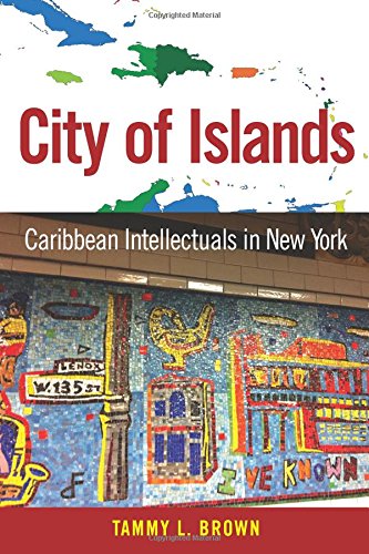 City Of Islands Caribbean Intellectuals In New York (caribbean Studies Series) [Paperback]