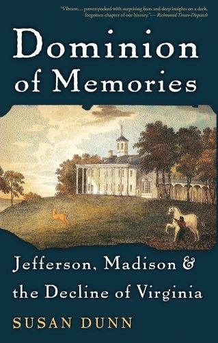 Dominion of Memories Jefferson, Madison & the Decline of Virginia [Paperback]