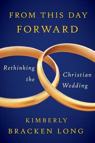 From This Day Forward--Rethinking The Christian Wedding [Paperback]