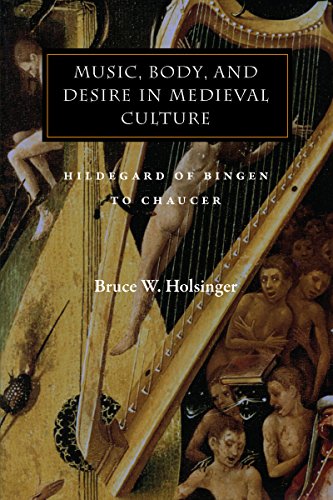 Music, Body, and Desire in Medieval Culture Hildegard of Bingen to Chaucer [Paperback]