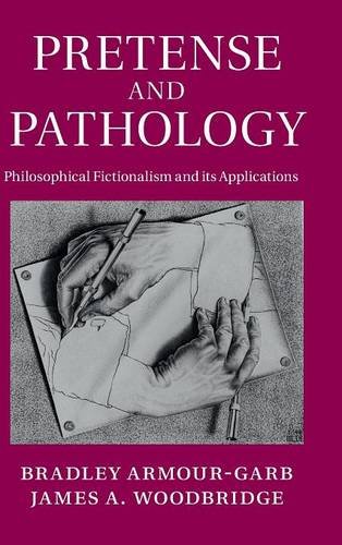 Pretense and Pathology Philosophical Fictionalism and its Applications [Hardcover]