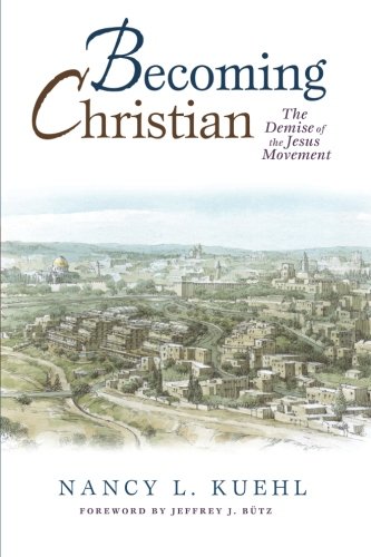 Becoming Christian The Demise Of The Jesus Movement [Paperback]