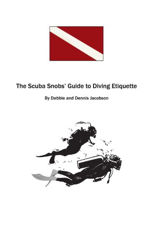 The Scuba Snobs' Guide To Diving Etiquette ------- [Paperback]
