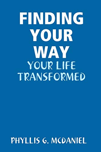 Finding Your Way  Your Life Transformed [Paperback]