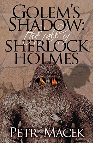 Golem's Shadow The Fall Of Sherlock Holmes [Paperback]