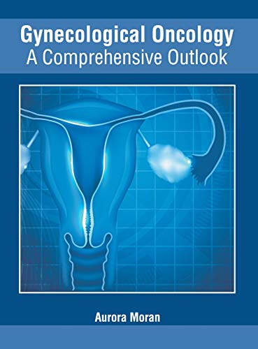 Gynecological Oncology A Comprehensive Outlook [Hardcover]