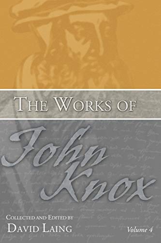Works of John Knox Vol. 4  Writings from Frankfurt and Geneva [Paperback]