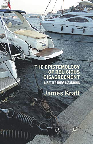The Epistemology of Religious Disagreement A Better Understanding [Paperback]