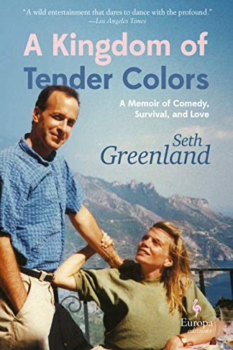 A Kingdom of Tender Colors A Memoir of Comedy, Survival, and Love [Hardcover]