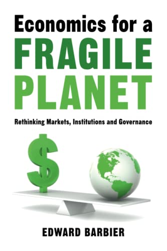 Economics for a Fragile Planet Rethinking Markets, Institutions and Governance [Paperback]