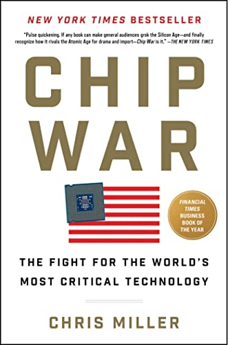 Chip War The Fight for the World&39s Most Critical Technology [Hardcover]