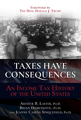 Taxes Have Consequences: An Income Tax History of the United States [Hardcover]