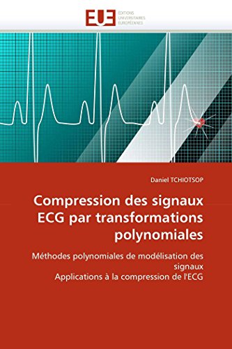 Compression Des Signaux Ecg Par Transformations Polynomiales Mthodes Polynomia [Paperback]