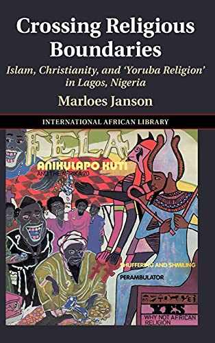 Crossing Religious Boundaries Islam, Christianity, and Yoruba Religion' in Lag [Hardcover]