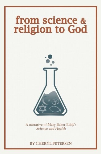 From Science & Religion To God A Narrative Of Mary Baker Eddy's  science And He [Paperback]
