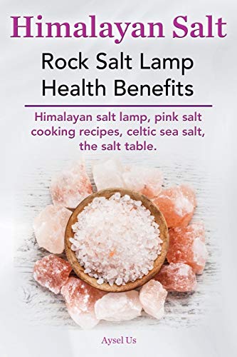 Himalayan Salt. Rock Salt Lamp Health Benefits. Himalayan Salt Lamp, Pink Salt C [Paperback]