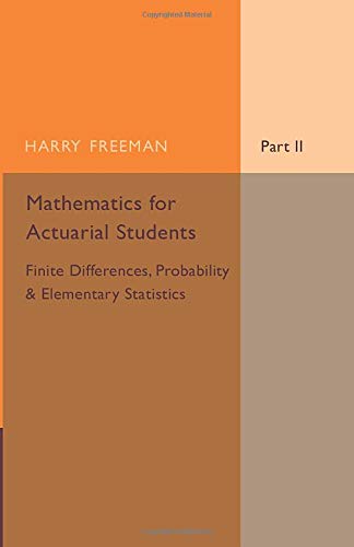 Mathematics for Actuarial Students, Part 2, Finite Differences, Probability and  [Paperback]