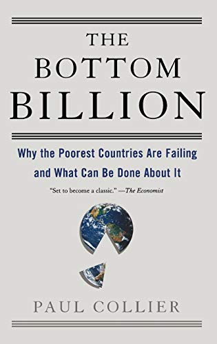 The Bottom Billion Why the Poorest Countries are Failing and What Can Be Done A [Hardcover]