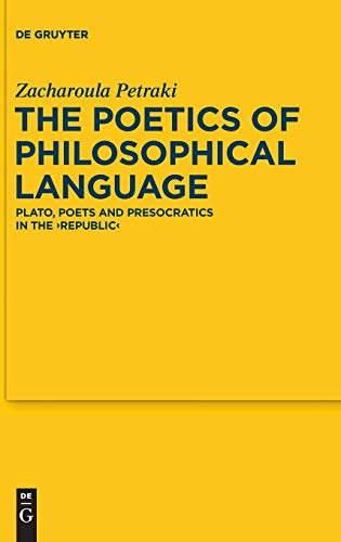 The Poetics Of Philosophical Language Plato, Poets And Presocratics In The Repu [Hardcover]