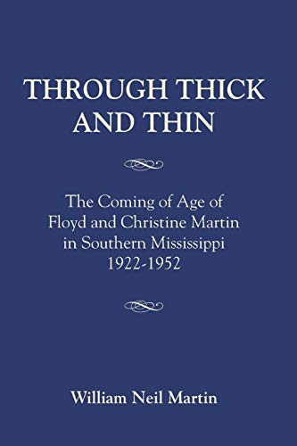 Through Thick And Thin The Coming Of Age Of Floyd And Christine Martin In South [Paperback]