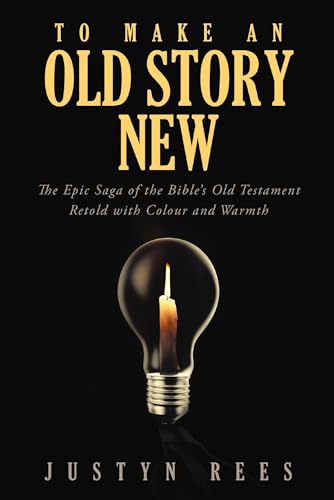 To Make an Old Story New The Epic Saga of the Bibles Old Testament Retold with [Paperback]