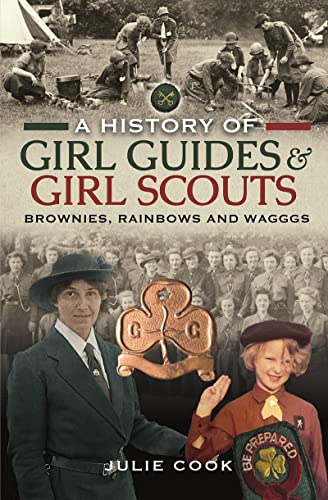 A History of Girl Guides and Girl Scouts Brownies, Rainbows and WAGGGS [Hardcover]