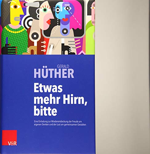 Etwas mehr Hirn, bitte Eine Einladung zur Wiederentdeckung der Freude am eigene [Hardcover]
