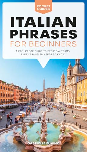 Italian Phrases for Beginners A Foolproof Guide to Everyday Terms Every Travele [Paperback]