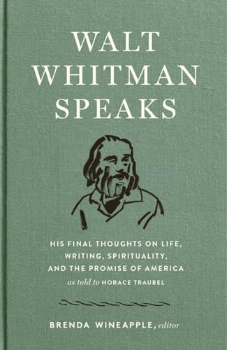 Walt Whitman Speaks His Final Thoughts on Life, Writing, Spirituality, and the  [Hardcover]