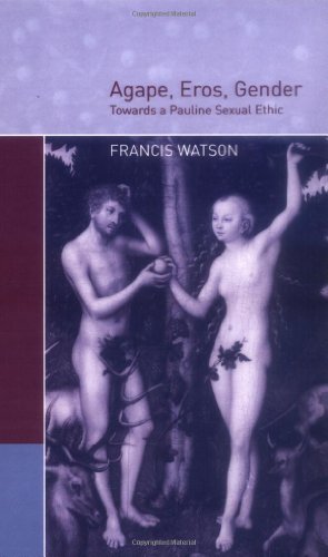 Agape, Eros, Gender Towards a Pauline Sexual Ethic [Hardcover]