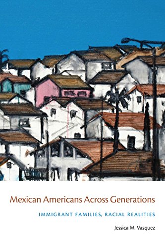 Mexican Americans Across Generations Immigrant Families, Racial Realities [Hardcover]