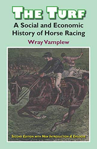 The Turf A Social and Economic History of Horse Racing [Hardcover]