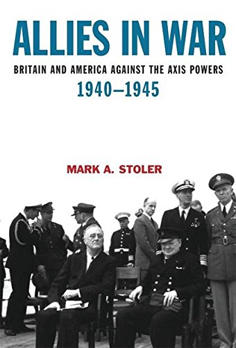 Allies in War Britain and America against the Axis Powers, 1940-1945 [Paperback]
