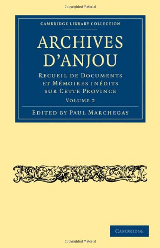 Archives d'Anjou Recueil de Documents et Mmoires Indits sur Cette Province [Paperback]